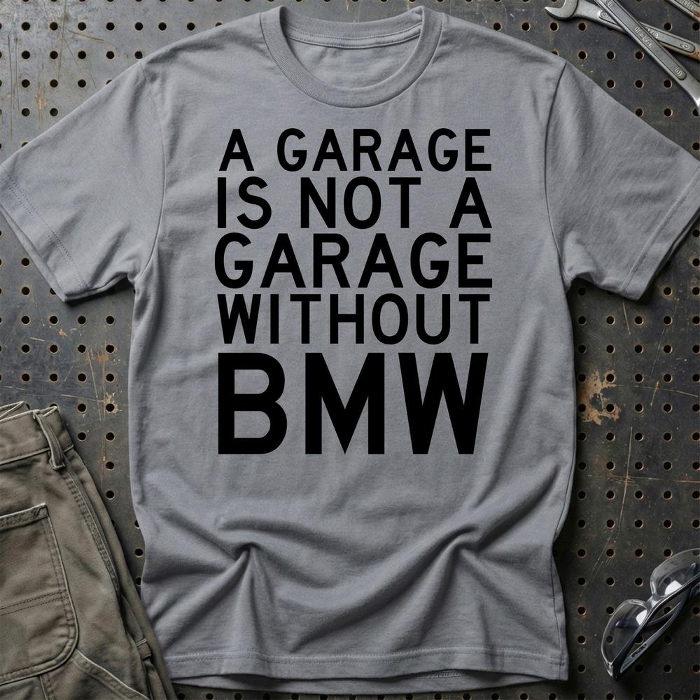 BMW A Garage Is Not A Garage Without BMW Unisex T-Shirt , Bomuld-Beklædning-BMW-Grå Sport-S-Garage Culture Shop- garage - man cave - merchandise