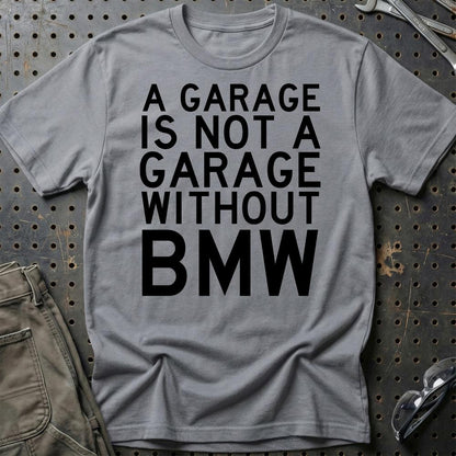 BMW A Garage Is Not A Garage Without BMW Unisex T-Shirt , Bomuld-Beklædning-BMW-Grå Sport-S-Garage Culture Shop- garage - man cave - merchandise