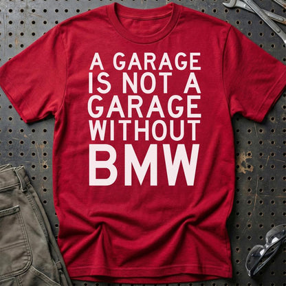 BMW A Garage Is Not A Garage Without BMW Unisex T-Shirt , Bomuld-Beklædning-BMW-Rød-S-Garage Culture Shop- garage - man cave - merchandise