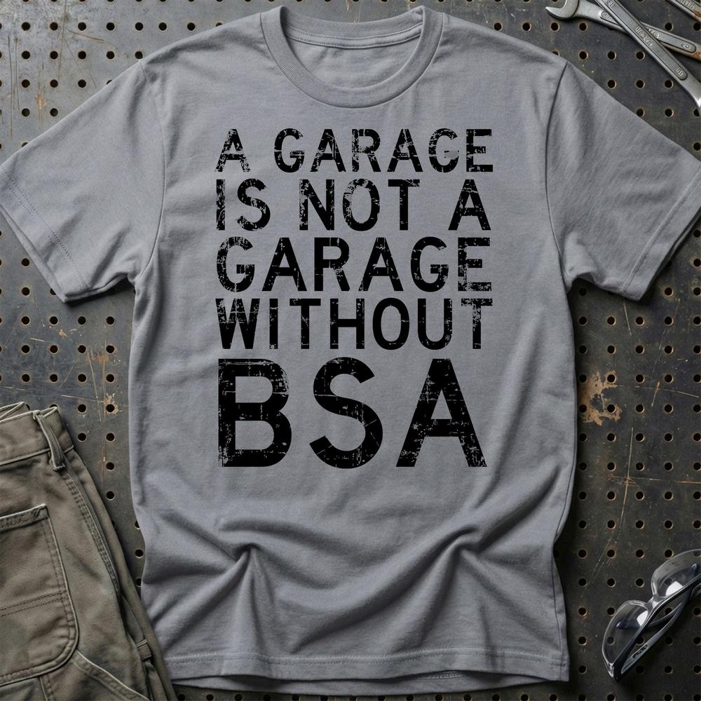 BSA - A Garage Is Not A Garage Without BSA - Unisex T-Shirt , Bomuld-Beklædning-BSA-Grå Sport-S-Garage Culture Shop- garage - man cave - merchandise