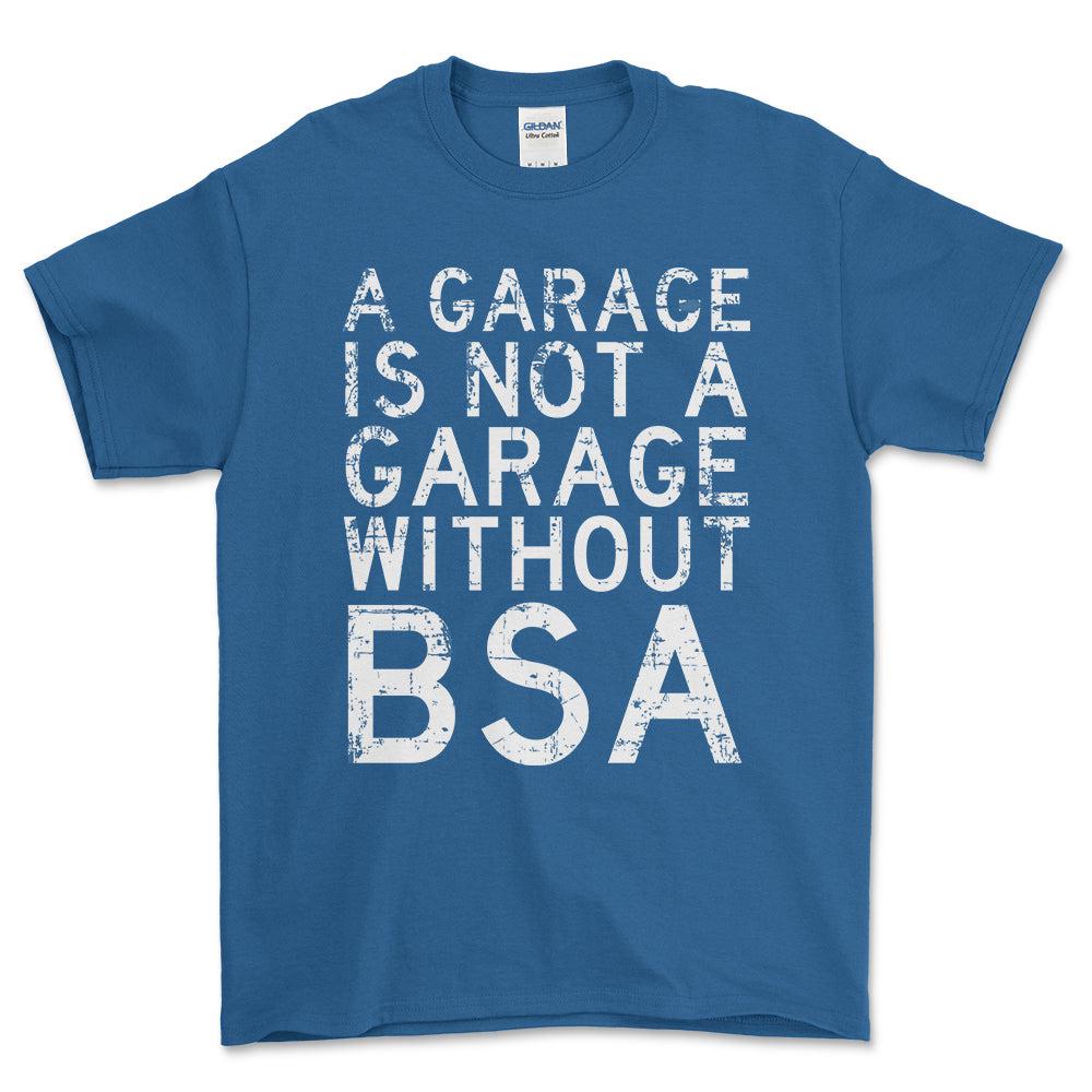 BSA - A Garage Is Not A Garage Without BSA - Unisex T-Shirt , Bomuld-Beklædning-BSA-Blå Royal-S-Forside-Garage Culture Shop- garage - man cave - merchandise