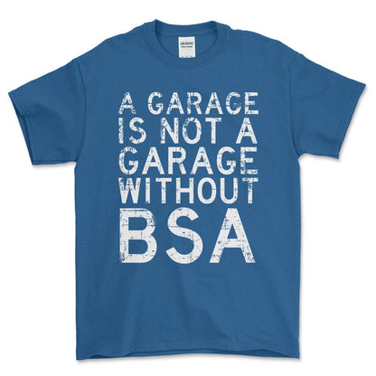 BSA - A Garage Is Not A Garage Without BSA - Unisex T-Shirt , Bomuld-Beklædning-BSA-Blå Royal-S-Forside-Garage Culture Shop- garage - man cave - merchandise
