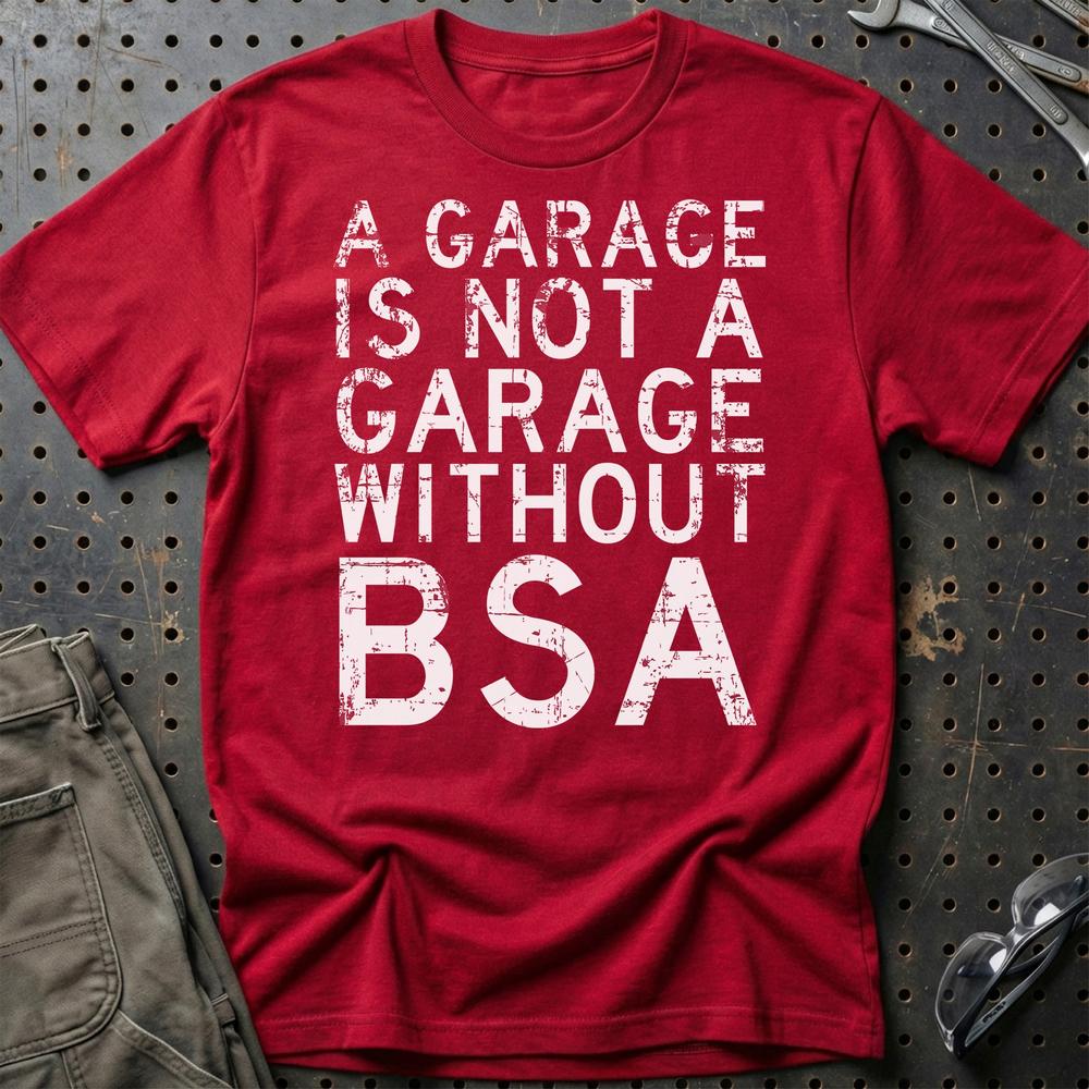 BSA - A Garage Is Not A Garage Without BSA - Unisex T-Shirt , Bomuld-Beklædning-BSA-Rød-S-Garage Culture Shop- garage - man cave - merchandise
