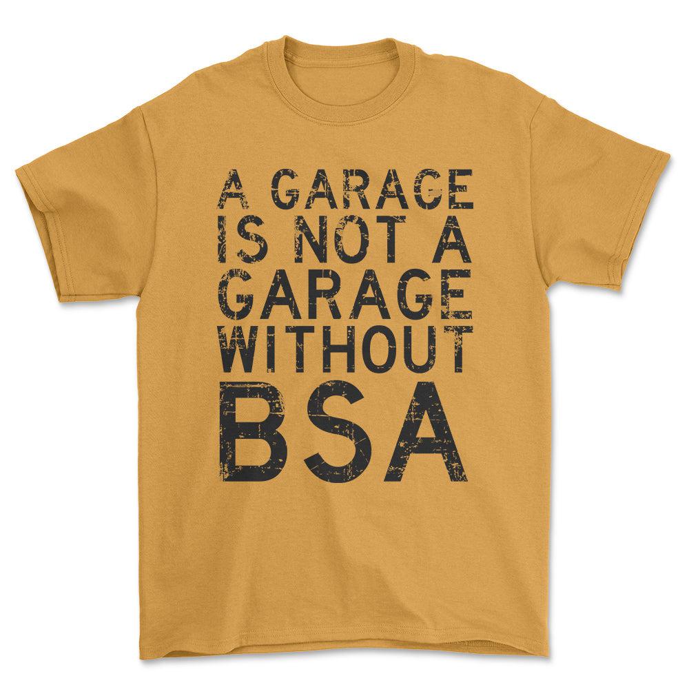 BSA - A Garage Is Not A Garage Without BSA - Unisex T-Shirt , Bomuld-Beklædning-BSA-Guld-S-Forside-Garage Culture Shop- garage - man cave - merchandise