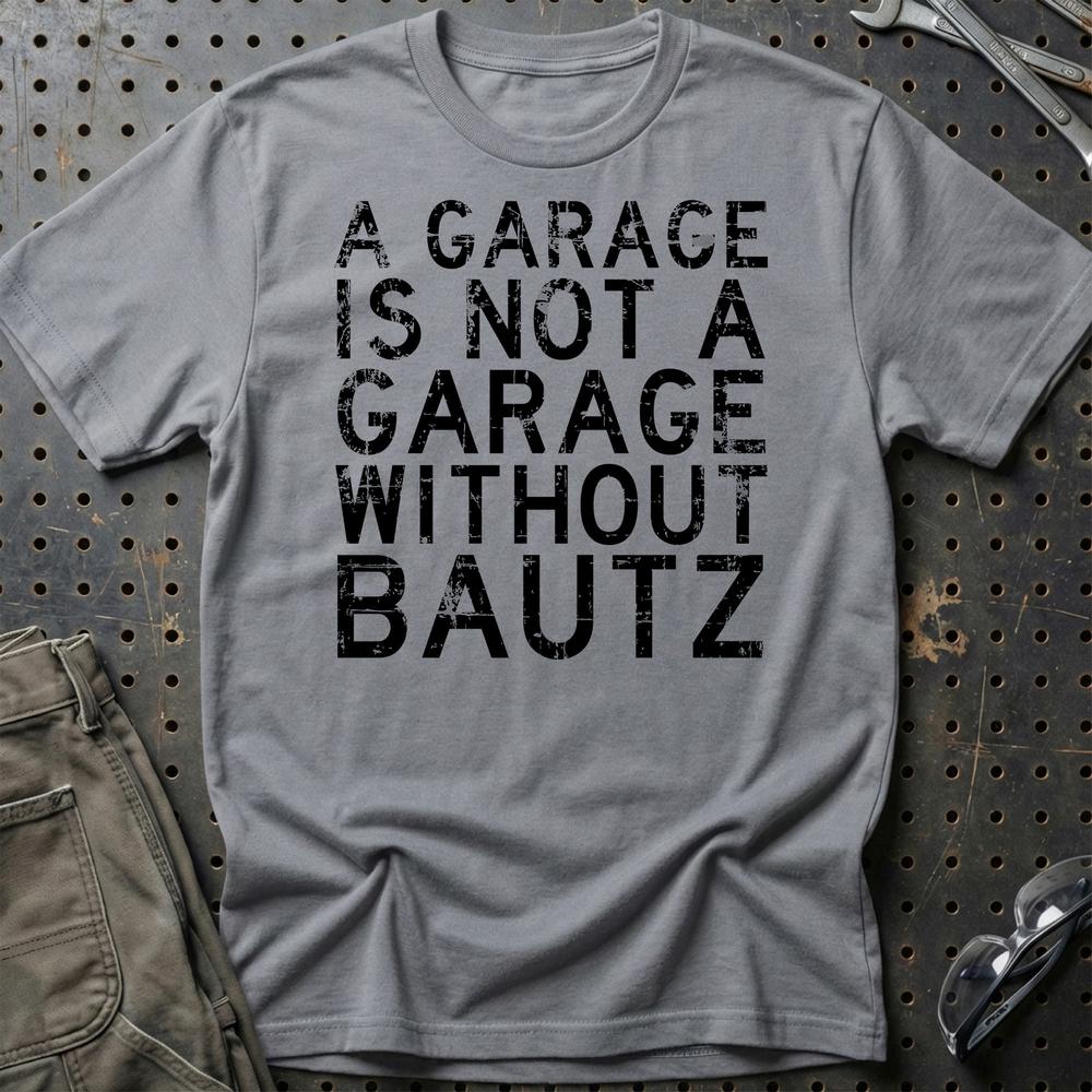 Bautz - A Garage Is Not A Garage Without Bautz - Unisex T-Shirt , Bomuld-Beklædning-Bautz-Grå Sport-S-Garage Culture Shop- garage - man cave - merchandise