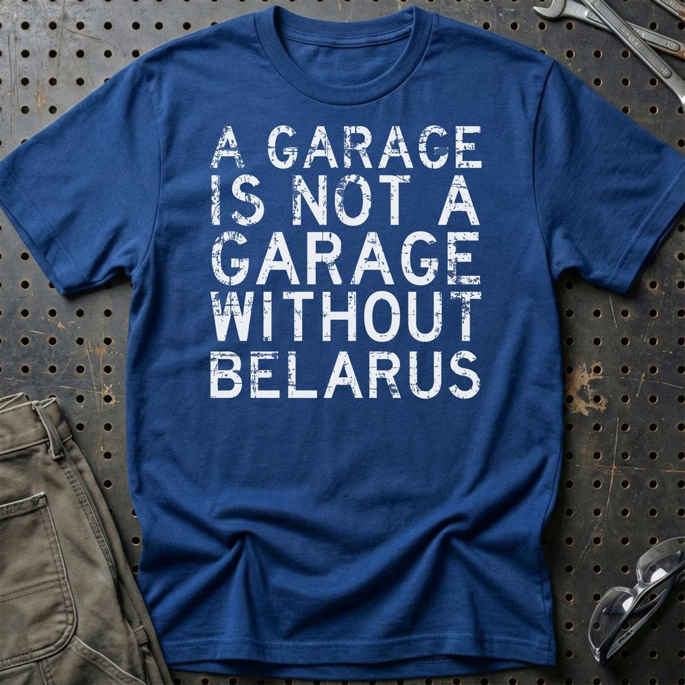 Belarus - A Garage Is Not A Garage Without Belarus - Unisex T-Shirt , Bomuld-Beklædning-Belarus-Blå Royal-S-Garage Culture Shop- garage - man cave - merchandise