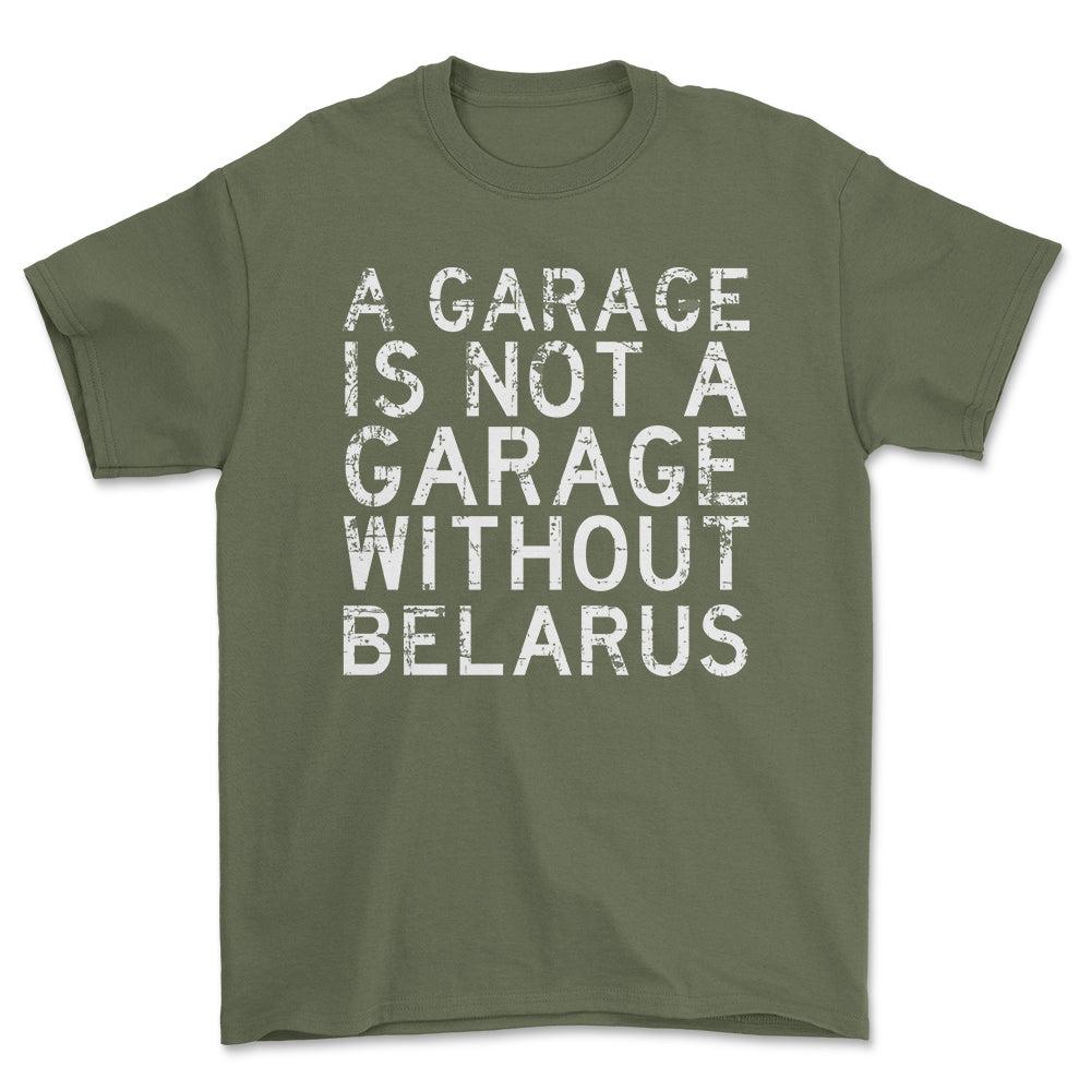 Belarus - A Garage Is Not A Garage Without Belarus - Unisex T-Shirt , Bomuld-Beklædning-Belarus-Grøn Militær-S-Forside-Garage Culture Shop- garage - man cave - merchandise