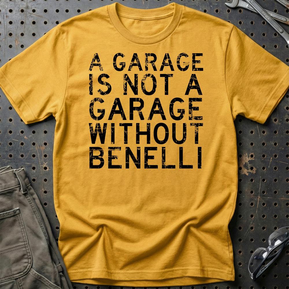 Benelli - A Garage Is Not A Garage Without Benelli T-Shirt-Beklædning-Benelli-Guld-S-Garage Culture Shop- garage - man cave - merchandise