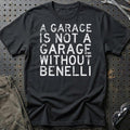 Benelli - A Garage Is Not A Garage Without Benelli T-Shirt-Beklædning-Benelli-Sort-S-Garage Culture Shop- garage - man cave - merchandise
