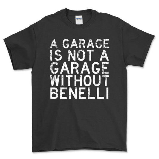 Benelli - A Garage Is Not A Garage Without Benelli - Unisex T-Shirt , Bomuld-Beklædning-Benelli-Sort-S-Forside-Garage Culture Shop- garage - man cave - merchandise