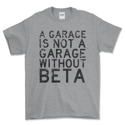 Beta - A Garage Is Not A Garage Without Beta - Unisex T-Shirt , Bomuld-Beklædning-Beta-Grå Sport-S-Forside-Garage Culture Shop- garage - man cave - merchandise