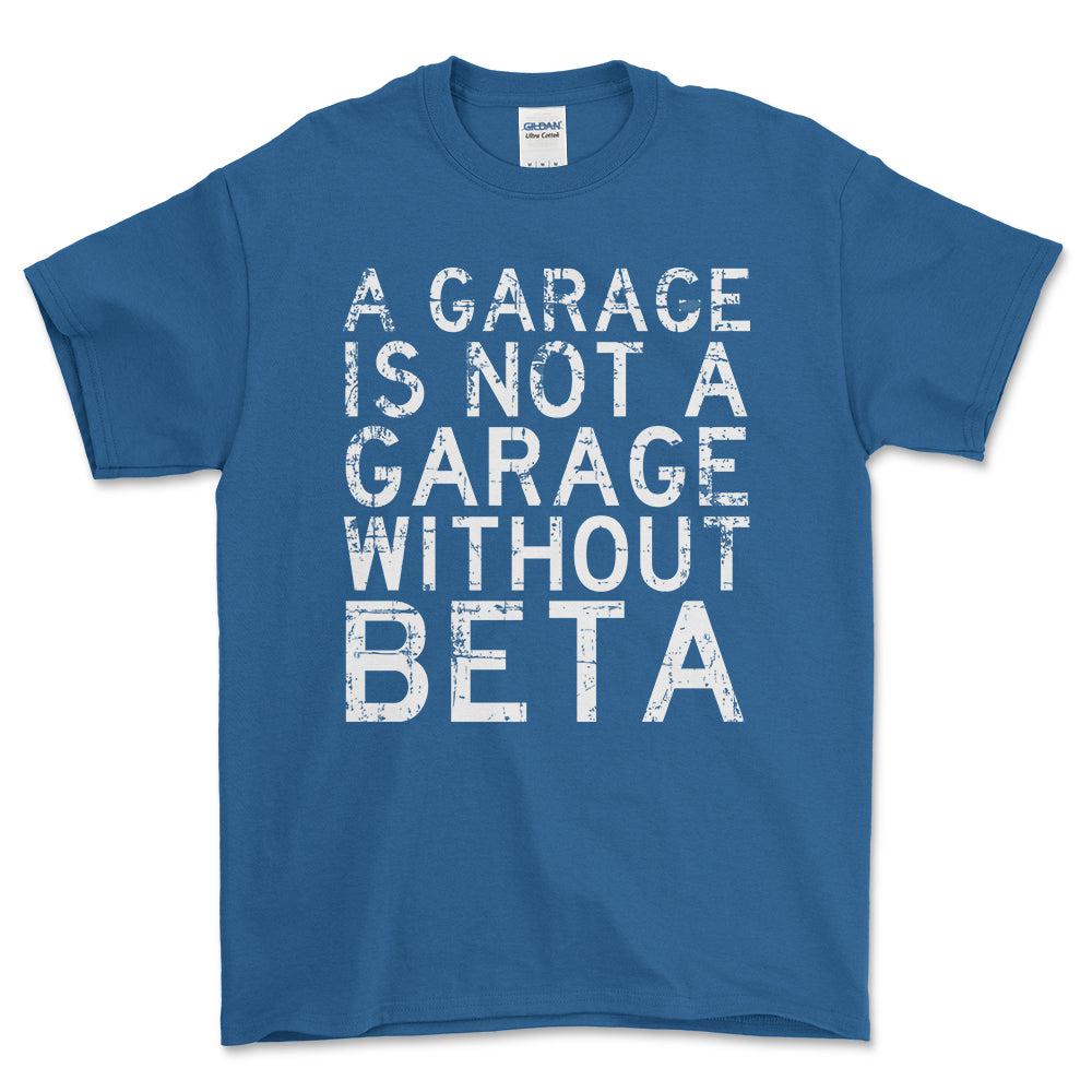 Beta - A Garage Is Not A Garage Without Beta - Unisex T-Shirt , Bomuld-Beklædning-Beta-Blå Royal-S-Forside-Garage Culture Shop- garage - man cave - merchandise