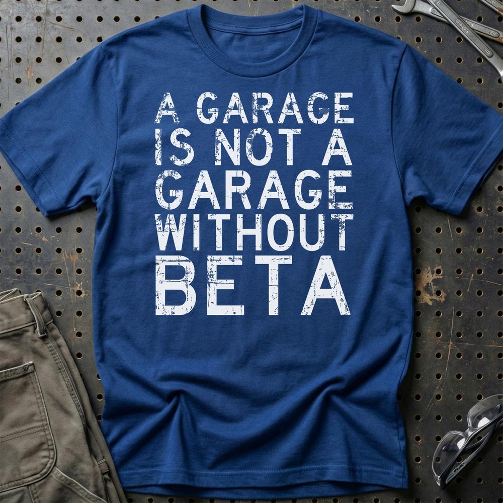 Beta - A Garage Is Not A Garage Without Beta - Unisex T-Shirt , Bomuld-Beklædning-Beta-Blå Royal-S-Garage Culture Shop- garage - man cave - merchandise