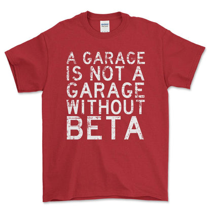 Beta - A Garage Is Not A Garage Without Beta - Unisex T-Shirt , Bomuld-Beklædning-Beta-Rød-S-Forside-Garage Culture Shop- garage - man cave - merchandise