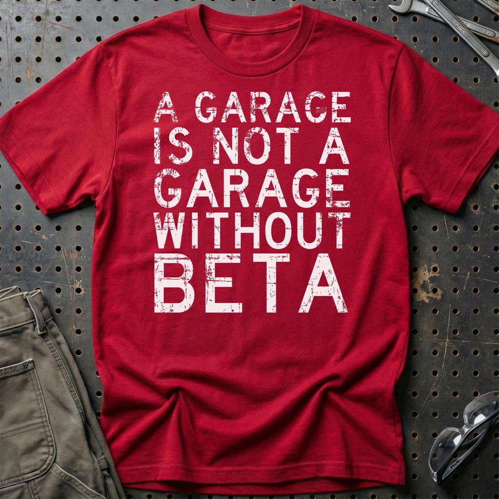 Beta - A Garage Is Not A Garage Without Beta - Unisex T-Shirt , Bomuld-Beklædning-Beta-Rød-S-Garage Culture Shop- garage - man cave - merchandise