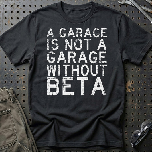 Beta - A Garage Is Not A Garage Without Beta - Unisex T-Shirt , Bomuld-Beklædning-Beta-Sort-S-Garage Culture Shop- garage - man cave - merchandise
