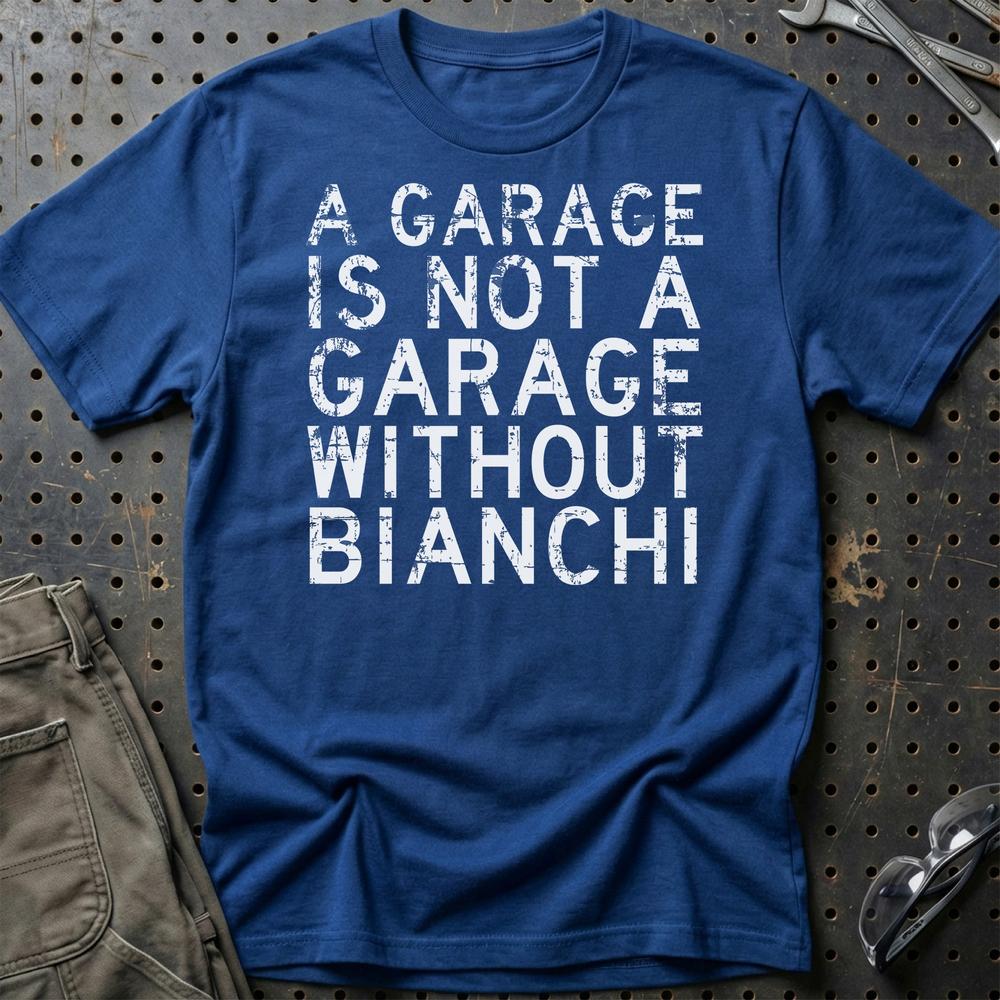 Bianchi - A Garage Is Not A Garage Without Bianchi - Unisex T-Shirt , Bomuld-Beklædning-Bianchi-Blå Royal-S-Garage Culture Shop- garage - man cave - merchandise