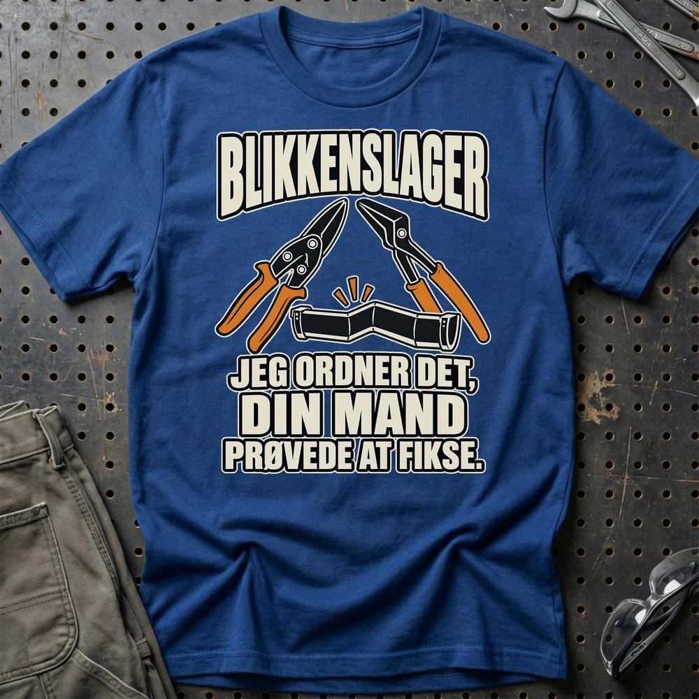 
Produktbillede af Blikkenslager – Jeg Ordner Det, Din Mand Prøvede At Fikse T-Shirt