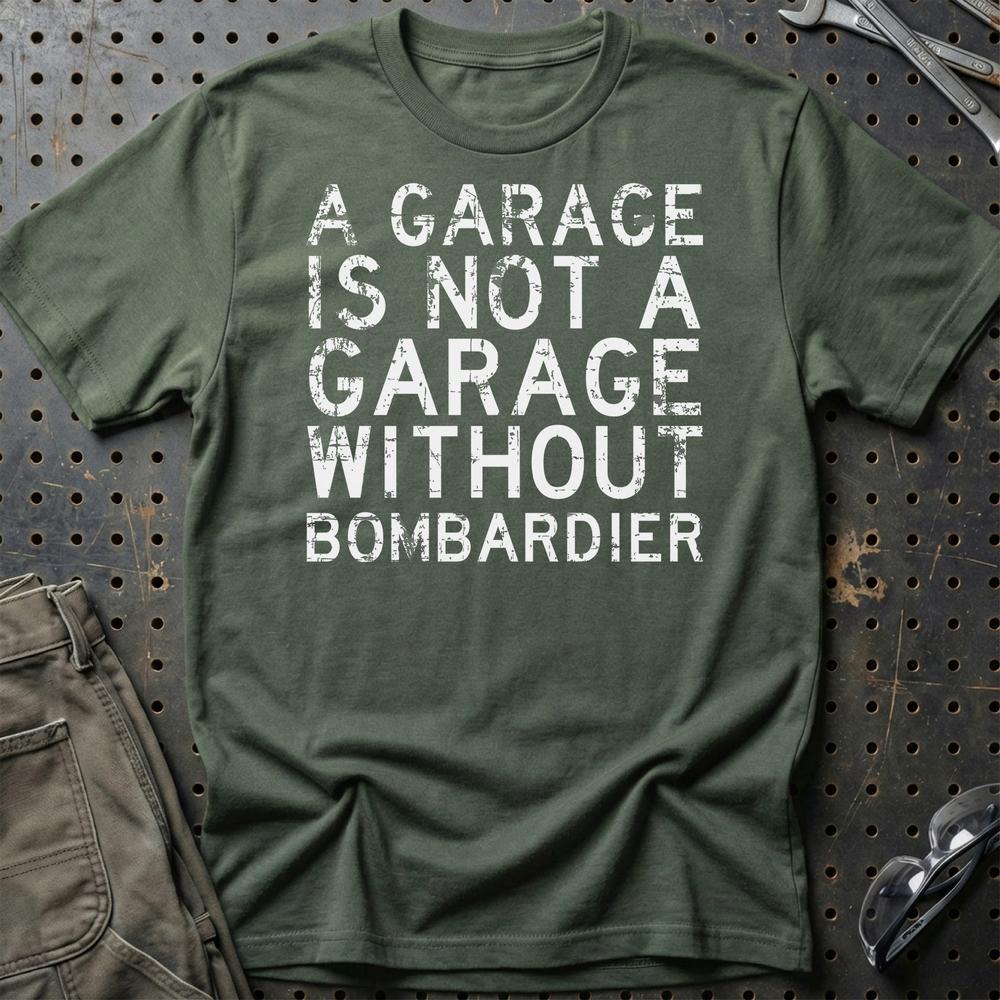Bombardier - A Garage Is Not A Garage Without Blata - Unisex T-Shirt , Bomuld-Beklædning-Bombardier-Grøn Militær-S-Garage Culture Shop- garage - man cave - merchandise