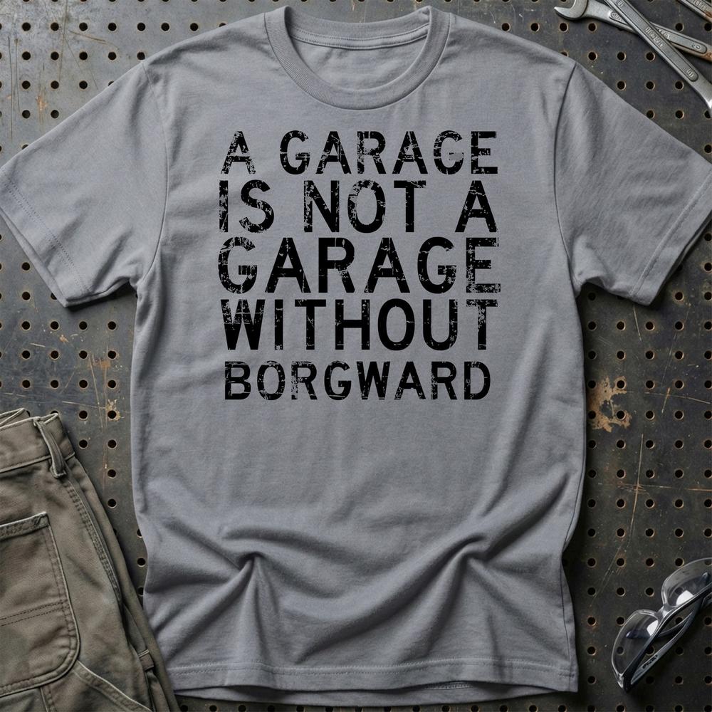 Borgward - A Garage Is Not A Garage Without Borgward - Unisex T-Shirt , Bomuld-Beklædning-Borgward-Grå Sport-S-Garage Culture Shop- garage - man cave - merchandise