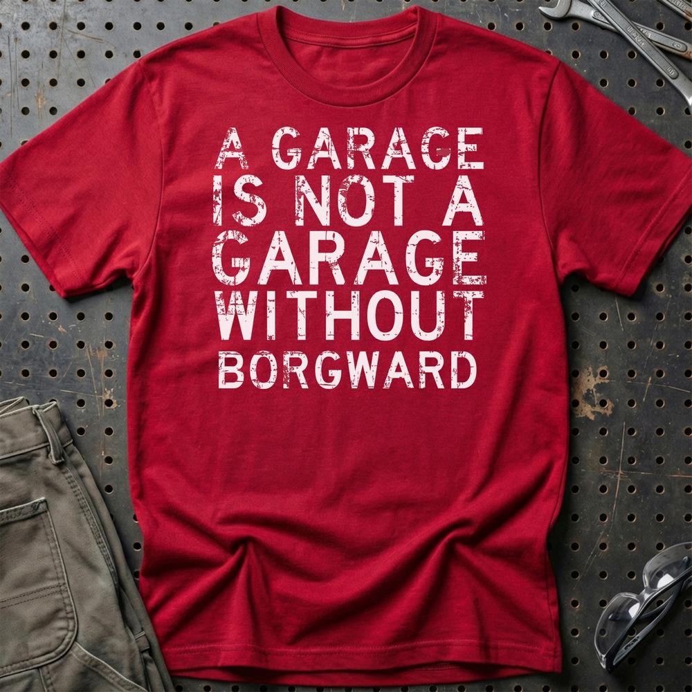 Borgward - A Garage Is Not A Garage Without Borgward - Unisex T-Shirt , Bomuld-Beklædning-Borgward-Rød-S-Garage Culture Shop- garage - man cave - merchandise