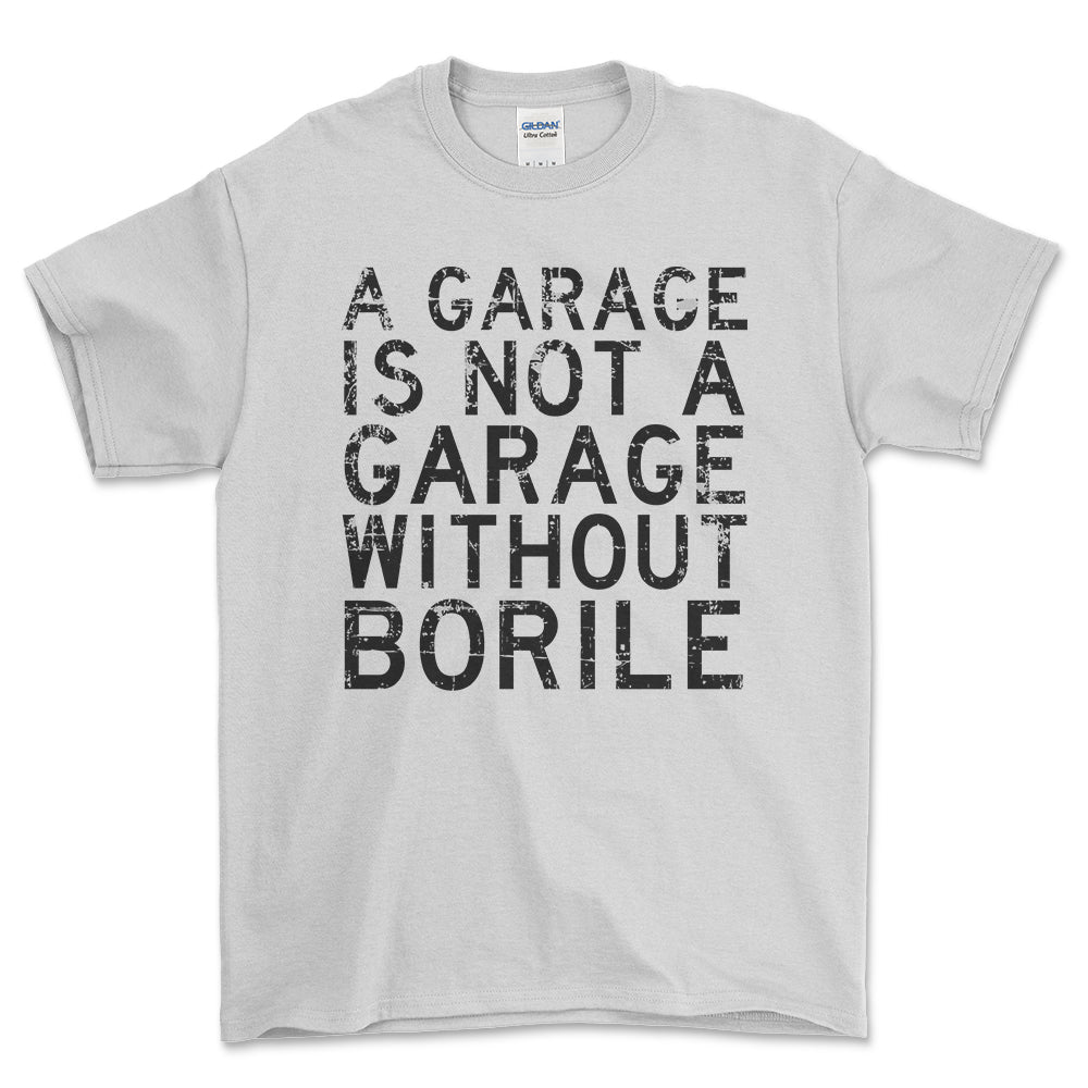Borile - A Garage Is Not A Garage Without Blata - Unisex T-Shirt , Bomuld-Beklædning-Borile-Hvid-S-Forside-Garage Culture Shop- garage - man cave - merchandise
