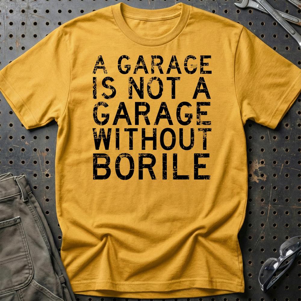 Borile - A Garage Is Not A Garage Without Blata - Unisex T-Shirt , Bomuld-Beklædning-Borile-Guld-S-Garage Culture Shop- garage - man cave - merchandise