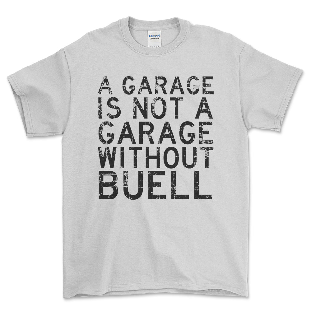 Buell - A Garage Is Not A Garage Without Buell - Unisex T-Shirt , Bomuld-Beklædning-Buell-Hvid-S-Forside-Garage Culture Shop- garage - man cave - merchandise