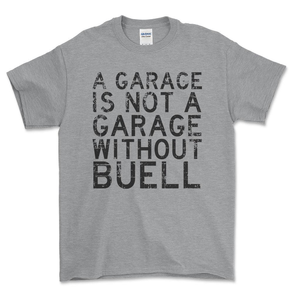 Buell - A Garage Is Not A Garage Without Buell - Unisex T-Shirt , Bomuld-Beklædning-Buell-Grå Sport-S-Forside-Garage Culture Shop- garage - man cave - merchandise