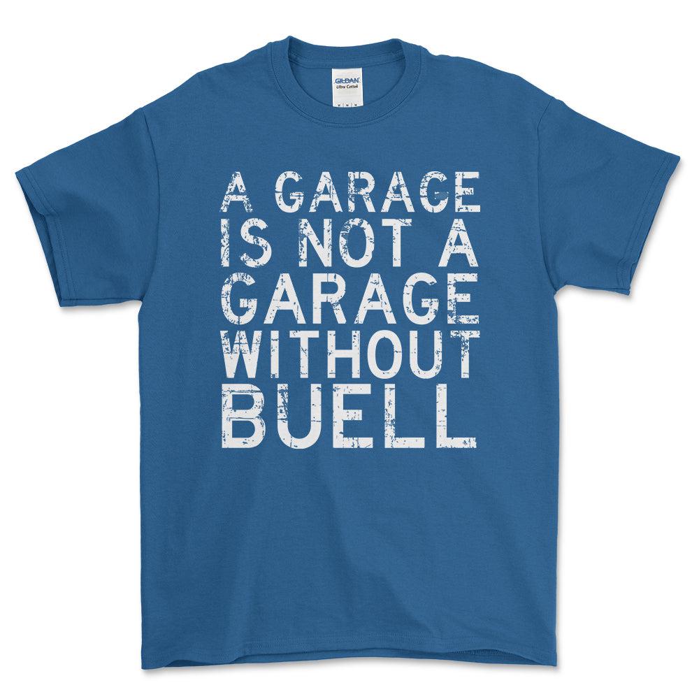 Buell - A Garage Is Not A Garage Without Buell - Unisex T-Shirt , Bomuld-Beklædning-Buell-Blå Royal-S-Forside-Garage Culture Shop- garage - man cave - merchandise