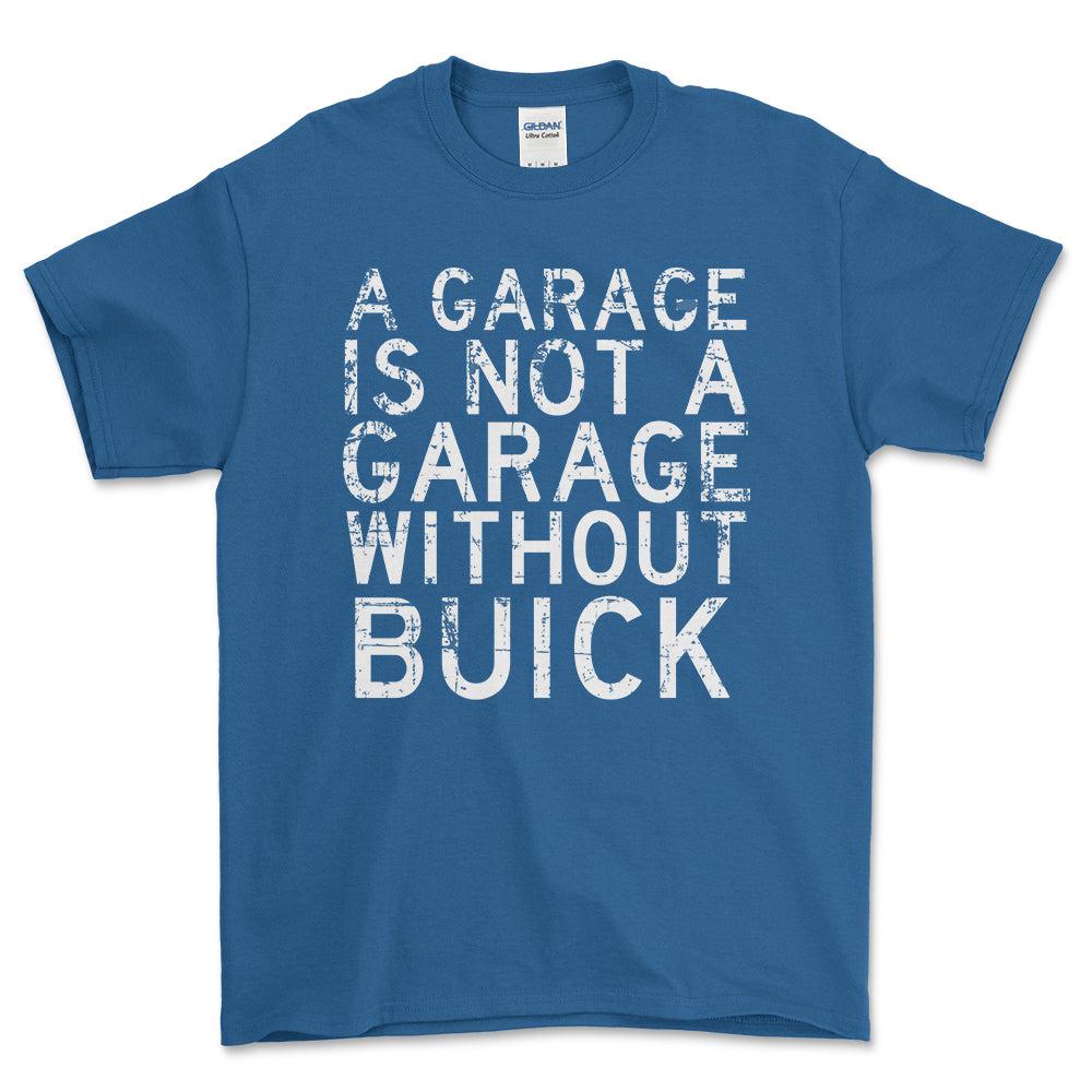 Buick - A Garage Is Not A Garage Without Buick - Unisex T-Shirt , Bomuld-Beklædning-Buick-Blå Royal-S-Forside-Garage Culture Shop- garage - man cave - merchandise