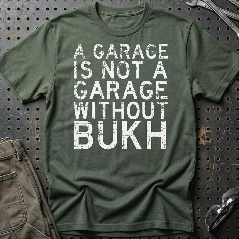 Bukh - A Garage Is Not A Garage Without Bukh T-Shirt-Beklædning-Bukh-Grøn Militær-S-Garage Culture Shop- garage - man cave - merchandise