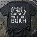 Bukh - A Garage Is Not A Garage Without Bukh T-Shirt-Beklædning-Bukh-Sort-S-Garage Culture Shop- garage - man cave - merchandise