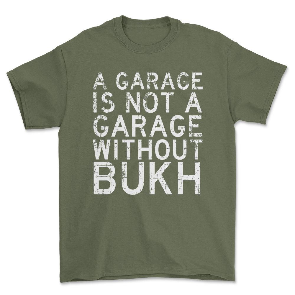 Bukh - A Garage Is Not A Garage Without Bukh - Unisex T-Shirt , Bomuld-Beklædning-Bukh-Grøn Militær-S-Forside-Garage Culture Shop- garage - man cave - merchandise
