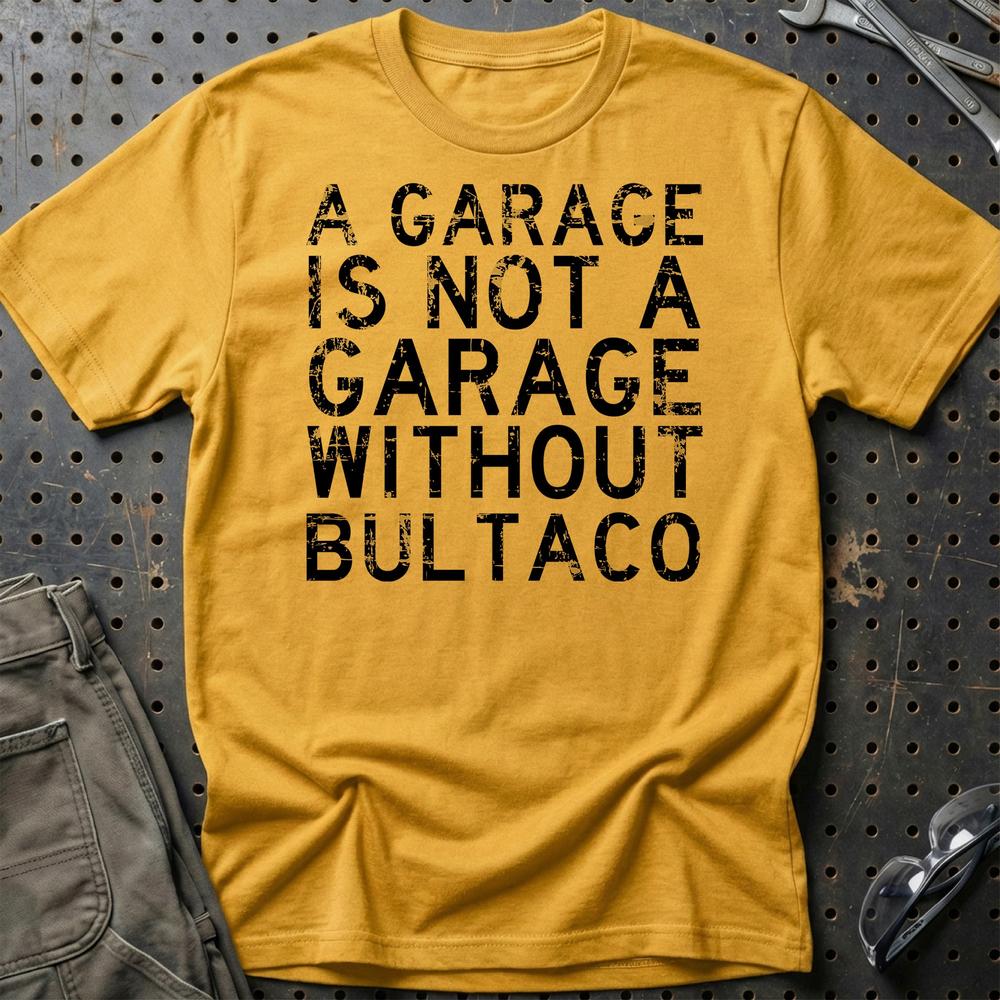 Bultaco - A Garage Is Not A Garage Without Bultaco - Unisex T-Shirt , Bomuld-Beklædning-Bultaco-Guld-S-Garage Culture Shop- garage - man cave - merchandise