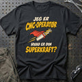 
CNC-operatør – Hvad er din superkraft? – Unisex T-Shirt – Sort