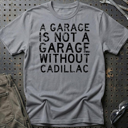 Cadillac - A Garage Is Not A Garage Without Cadillac - Unisex T-Shirt , Bomuld-Beklædning-Cadillac-Grå Sport-S-Garage Culture Shop- garage - man cave - merchandise