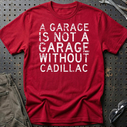 Cadillac - A Garage Is Not A Garage Without Cadillac - Unisex T-Shirt , Bomuld-Beklædning-Cadillac-Rød-S-Garage Culture Shop- garage - man cave - merchandise
