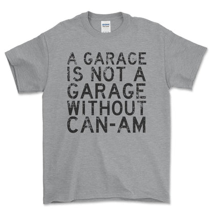 Can-Am - A Garage Is Not A Garage Without Can-Am - Unisex T-Shirt , Bomuld-Beklædning-Can-Am-Grå Sport-S-Forside-Garage Culture Shop- garage - man cave - merchandise