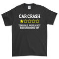 Car Crash Terrible, Would Not Recommend It! T-Shirt-Beklædning-Funny Garage-Sort-S-Garage Culture Shop- garage - man cave - merchandise