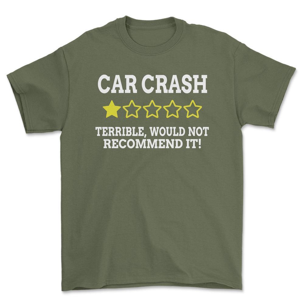 Car Crash Terrible, Would Not Recommend It! Unisex T-Shirt , Bomuld-Beklædning-Funny Garage-Grøn Militær-S-Garage Culture Shop- garage - man cave - merchandise