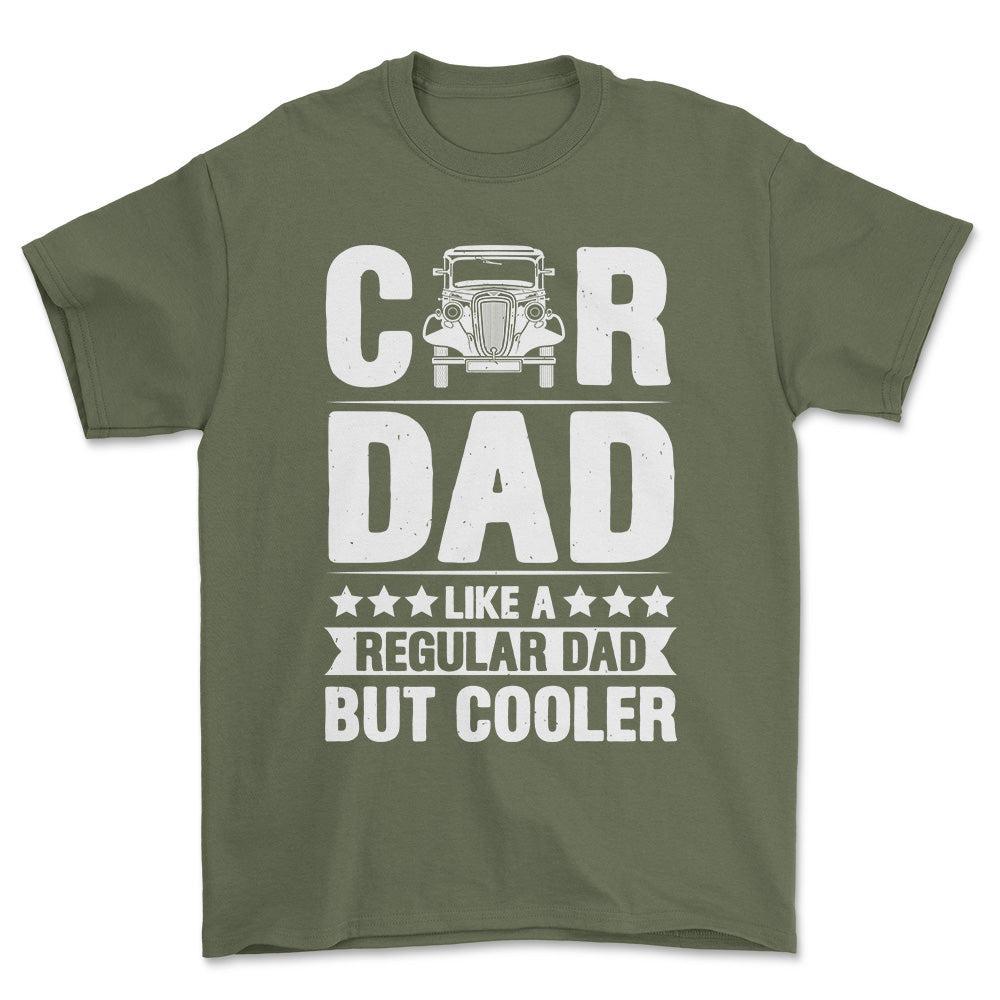 Car Dad Like A Regular Dad But Cooler T-Shirt , Bomuld-Beklædning-Garage Culture-Grøn Militær-S-Forside-Garage Culture Shop- garage - man cave - merchandise