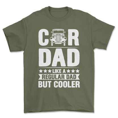 Car Dad Like A Regular Dad But Cooler T-Shirt , Bomuld-Beklædning-Garage Culture-Grøn Militær-S-Forside-Garage Culture Shop- garage - man cave - merchandise