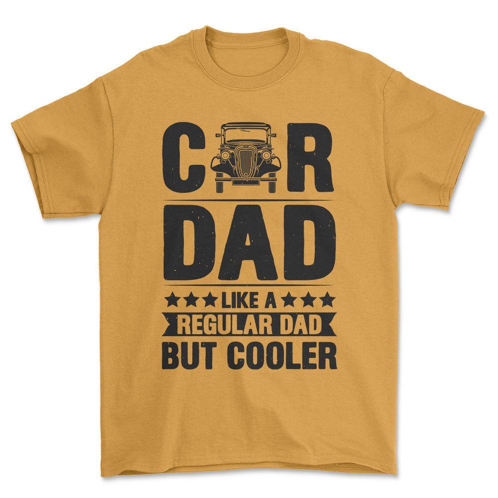 Car Dad Like A Regular Dad But Cooler T-Shirt , Bomuld-Beklædning-Garage Culture-Guld-S-Forside-Garage Culture Shop- garage - man cave - merchandise