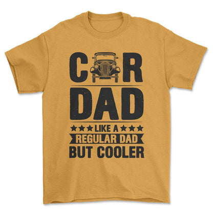 Car Dad Like A Regular Dad But Cooler T-Shirt , Bomuld-Beklædning-Garage Culture-Guld-S-Forside-Garage Culture Shop- garage - man cave - merchandise