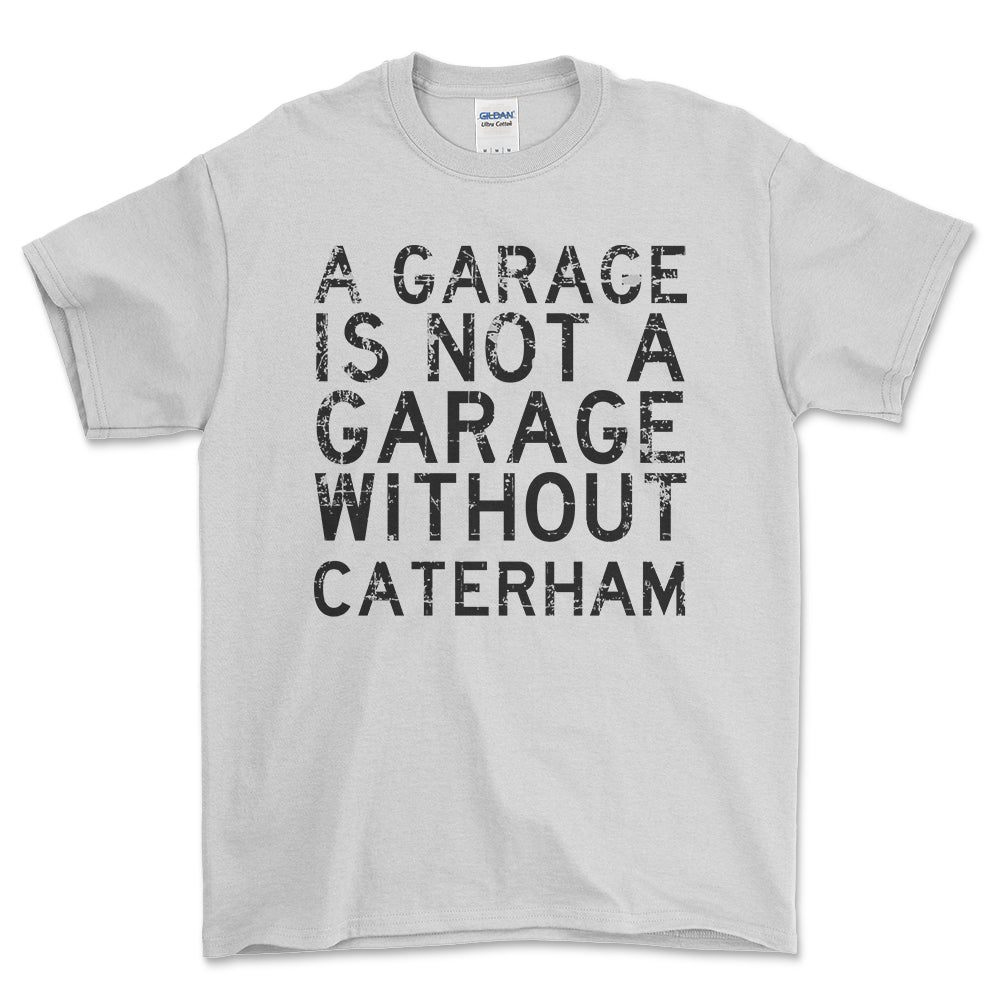 Caterham - A Garage Is Not A Garage Without Can-Am - Unisex T-Shirt , Bomuld-Beklædning-Caterham-Hvid-S-Forside-Garage Culture Shop- garage - man cave - merchandise