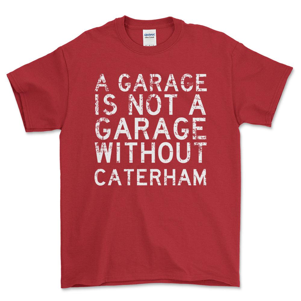 Caterham - A Garage Is Not A Garage Without Can-Am - Unisex T-Shirt , Bomuld-Beklædning-Caterham-Rød-S-Forside-Garage Culture Shop- garage - man cave - merchandise