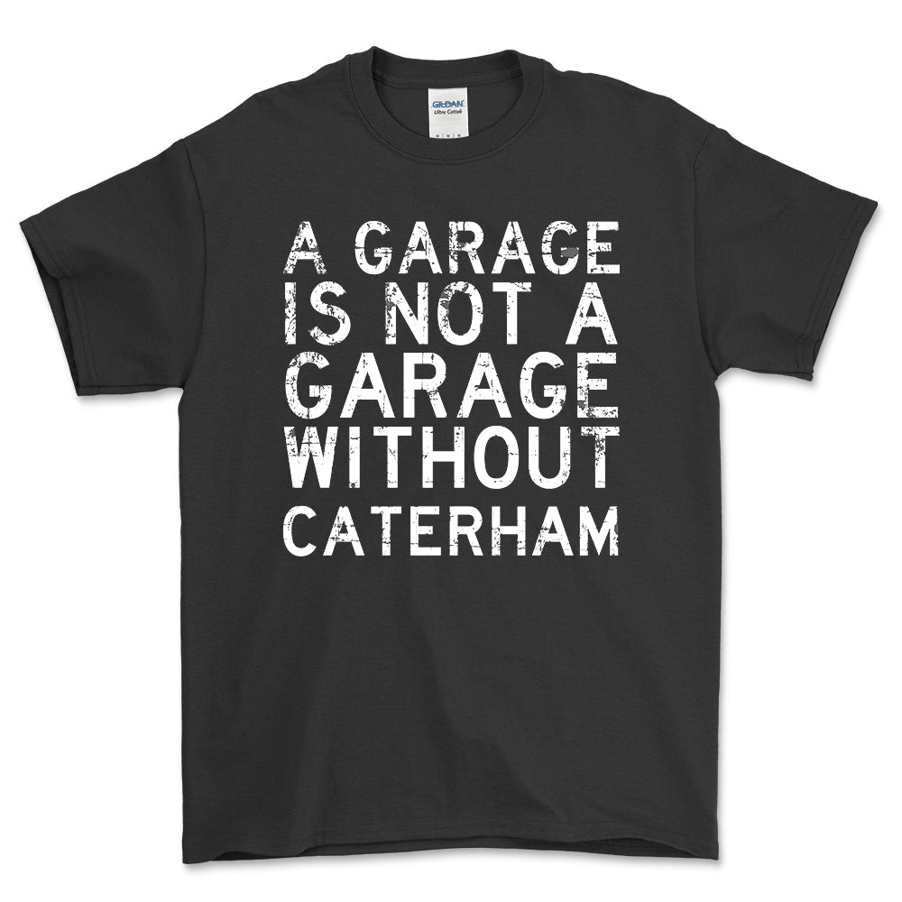 Caterham - A Garage Is Not A Garage Without Can-Am - Unisex T-Shirt , Bomuld-Beklædning-Caterham-Sort-S-Forside-Garage Culture Shop- garage - man cave - merchandise