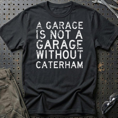 Caterham - A Garage Is Not A Garage Without Can-Am - Unisex T-Shirt , Bomuld-Beklædning-Caterham-Sort-S-Garage Culture Shop- garage - man cave - merchandise