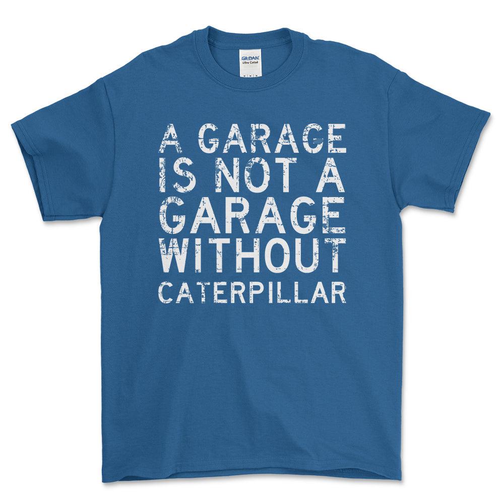 Caterpillar - A Garage Is Not A Garage Without Caterpillar - Unisex T-Shirt , Bomuld-Beklædning-Caterpillar-Blå Royal-S-Forside-Garage Culture Shop- garage - man cave - merchandise